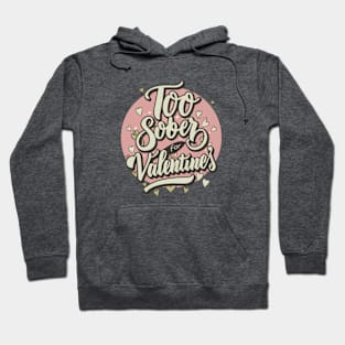 Too Sober For Valentine's Hoodie